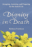 Dignity in Death: Accepting, Assisting, and Preparing for the End of Life