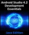 Android Studio 4.2 Development Essentials-Java Edition: Developing Android Apps Using Android Studio 4.2, Java and Android Jetpack