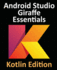 Android Studio Giraffe Essentials-Kotlin Edition