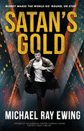 Satan's Gold: Money Makes the World Go 'Round. Or Stop. (a Tyler Jackson Thriller)