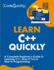 Learn C++ Quickly: a Complete Beginner's Guide to Learning C++, Even If You'Re New to Programming (Crash Course With Hands-on Project)