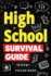High School Survival Guide: Navigate Friendships, Ace School, Handle Peer Pressure, Stay Healthy, Build Confidence, Explore Careers, Prepare for the Future, and More!