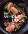 The Whole Duck: Inspired Recipes From Chefs, Butchers, and the Family at Liberty Ducks