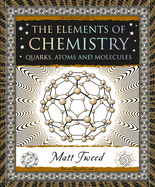 The Elements of Chemistry: Quarks, Atoms and Molecules (Wooden Books North America Editions)