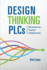 Design Thinking Plcs: Revolutionize Teacher Collaboration