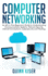 Computer Networking: An All-in-One Beginner's Guide to Understanding Communications Systems, Network Security, Internet Connections, Cybersecurity and Hacking