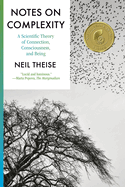 Notes on Complexity: a Scientific Theory of Connection, Consciousness, and Being