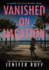 Vanished on Vacation (Agent Victoria Heslin Series)