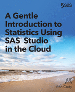 A Gentle Introduction to Statistics Using Sas Studio in the Cloud