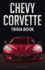 Chevy Corvette Trivia Book: Uncover the History & Facts Every Corvette Fan Needs to Know!