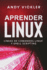 Aprender Linux: L�neas de comandos Linux y Shell Scripting