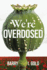 We'Re Overdosed