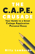The C.a.P.E. Crusade: Your Guide to a Great College Application Personal Essay