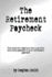The Retirement Paycheck