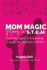Mom Magic, Moms in Stem