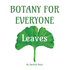 Botany for Everyone: Leaves