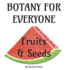 Botany for Everyone: Fruits and Seeds