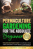 Permaculture Gardening for the Absolute Beginner: Follow Nature's Map to Grow Your Own Organic Food with Confidence and Transform Any Backyard Into a Thriving Ecosystem