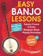 Easy Banjo Lessons: Express Course of Every Bluegrass Banjo Playing Technique + Online Video. for Right-Handed and Left-Handed Players