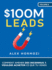 $100M Leads: Comment amener des inconnus � vouloir acheter ce que tu vends: Comment amener des inconnus � vouloir acheter ce que tu vends