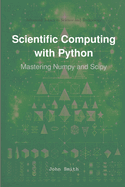 Scientific Computing with Python: Mastering Numpy and Scipy
