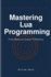 Mastering Lua Programming: From Basics to Expert Proficiency