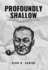Profoundly Shallow
