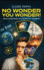 No Wonder You Wonder: Great Inventions and Scientific Mysteries