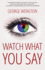 Watch What You Say