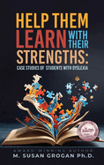 Help Them Learn with their Strengths: Case studies of students with Dyslexia