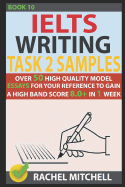 Ielts Writing Task 2 Samples: Over 50 High-Quality Model Essays for Your Reference to Gain a High Band Score 8.0+ in 1 Week (Book 10)