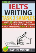 Ielts Writing Task 2 Samples: Over 50 High-Quality Model Essays for Your Reference to Gain a High Band Score 8.0+ in 1 Week (Book 12)