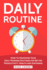 Daily Routine: How to Makeover Your Daily Morning Routines for Better Productivity, Health and Happiness