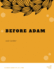 Before Adam