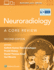Neuroradiology: a Core Review: Print + Ebook With Multimedia