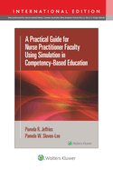 A Practical Guide for Nurse Practitioner Faculty Using Simulation in Competency-Based Education