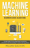 Machine learning Beginners Guide Algorithms: Supervised & Unsupervised learning, Decision Tree & Random Forest Introduction