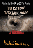 To Catch a Black Hole From the Bottom of the Pond: a Memoir