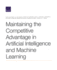 Maintaining the Competitive Advantage in Artificial Intelligence and Machine Learning