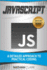 Javascript: a Detailed Approach to Practical Coding (Step-By-Step Javascript)