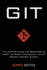 Git: Learn Version Control With Git: a Step-By-Step Ultimate Beginners Guide