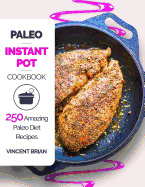 Paleo Instant Pot Cookbook: 250 Amazing Paleo Diet Recipes
