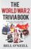 The World War 2 Trivia Book: Interesting Stories and Random Facts From the Second World War: Volume 1 (Trivia War Books)