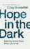 Hope in the Dark: Believing God is Good When Life is Not (Audio Cd)