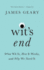 Wit's End: What Wit is, How It Works, and Why We Need It