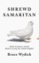 Shrewd Samaritan: Faith, Economics, and the Road to Loving Our Global Neighbor
