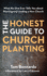 The Honest Guide to Church Planting: What No One Ever Tells You About Planting and Leading a New Church