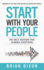 Start With Your People: the Daily Decision That Changes Everything