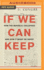 If We Can Keep It