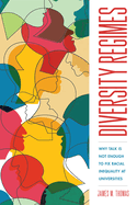 Diversity Regimes: Why Talk is Not Enough to Fix Racial Inequality at Universities (the American Campus)